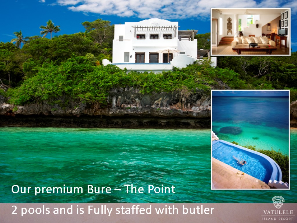 Our premium Bure – The Point 2 pools and is Fully staffed with butler